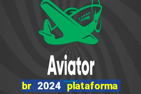br 2024 plataforma de jogos