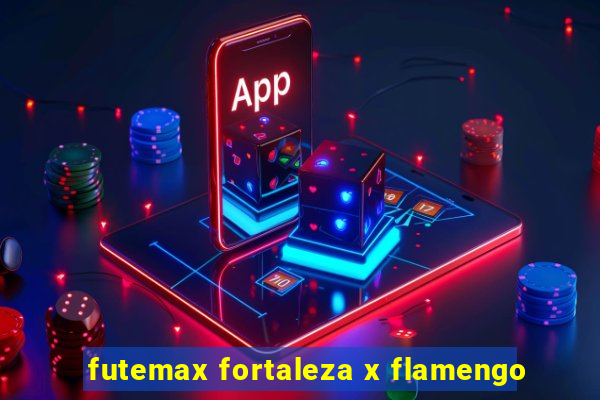 futemax fortaleza x flamengo