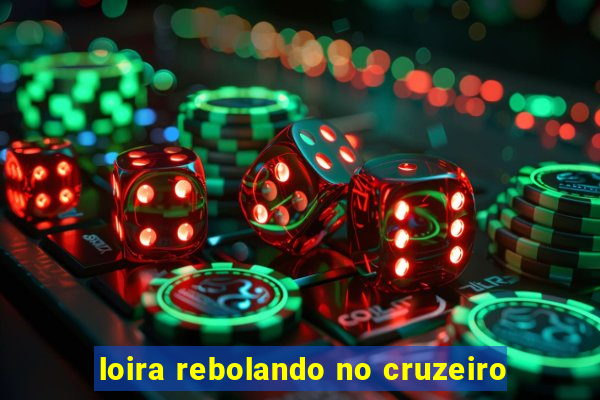 loira rebolando no cruzeiro