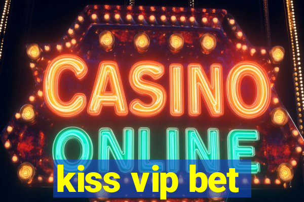 kiss vip bet
