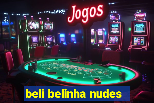 beli belinha nudes