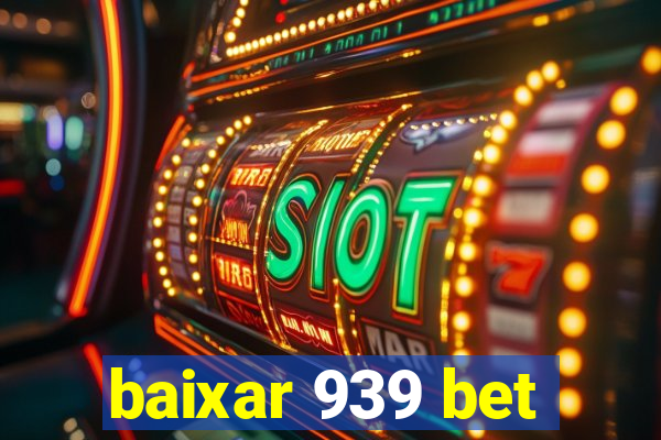 baixar 939 bet