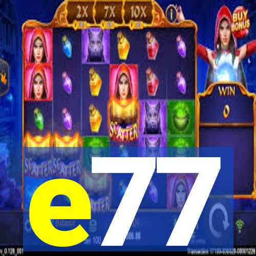 e77