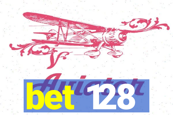 bet 128