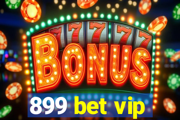899 bet vip