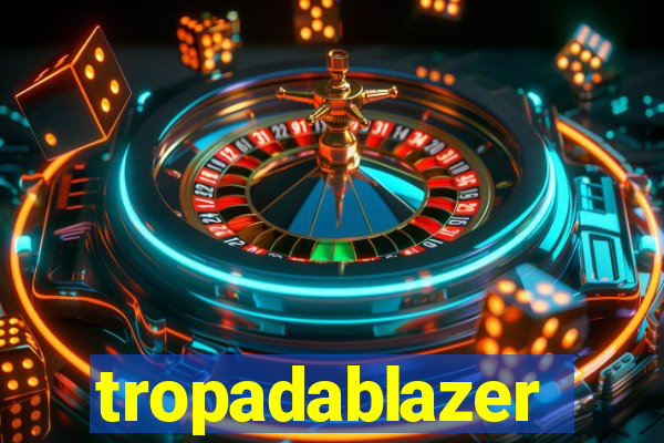 tropadablazer
