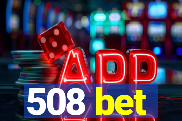 508 bet