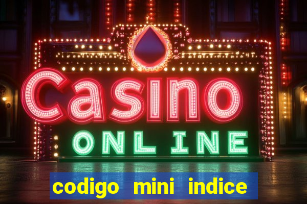 codigo mini indice setembro 2024