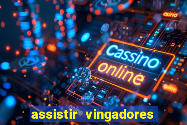 assistir vingadores ultimato filme completo dublado grátis
