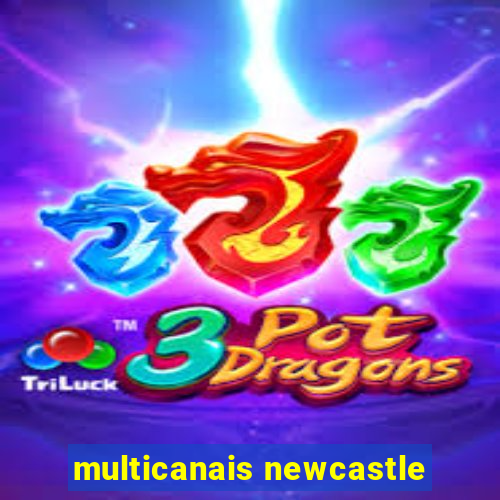 multicanais newcastle