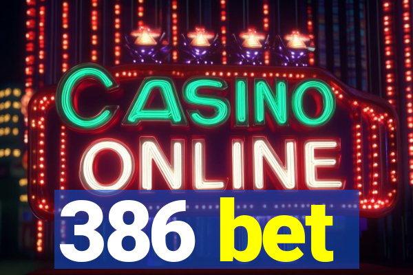386 bet