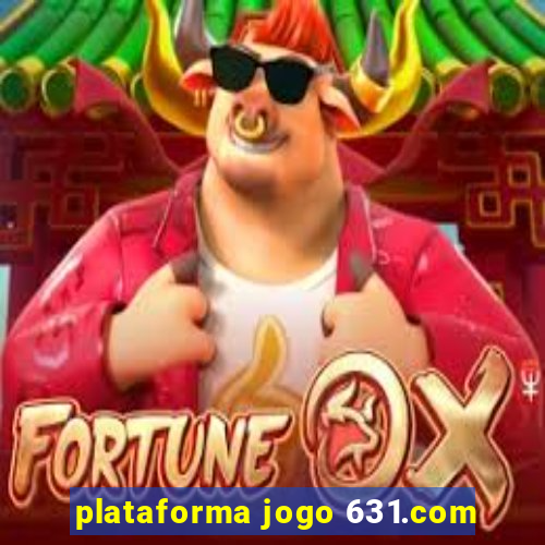 plataforma jogo 631.com
