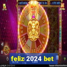 feliz 2024 bet