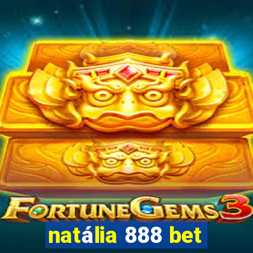 natália 888 bet