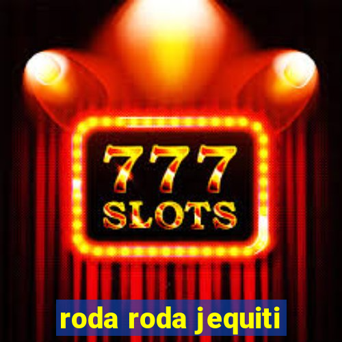 roda roda jequiti
