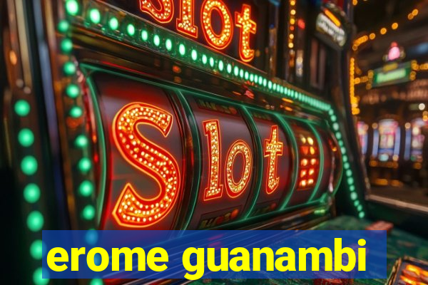 erome guanambi