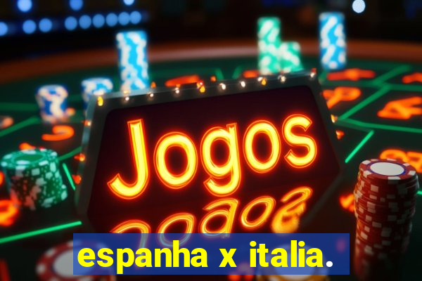 espanha x italia.