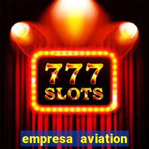 empresa aviation participacoes ltda