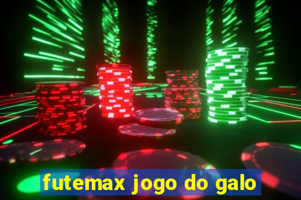 futemax jogo do galo