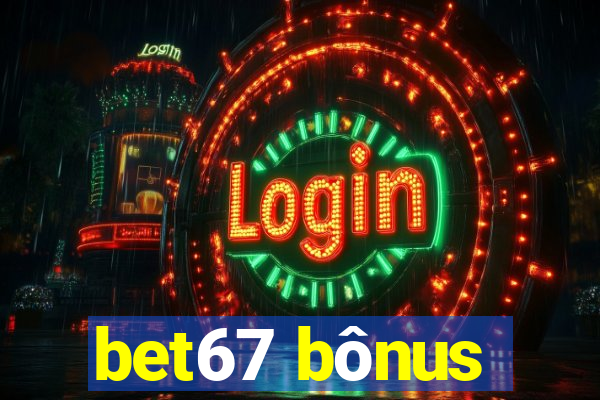 bet67 bônus