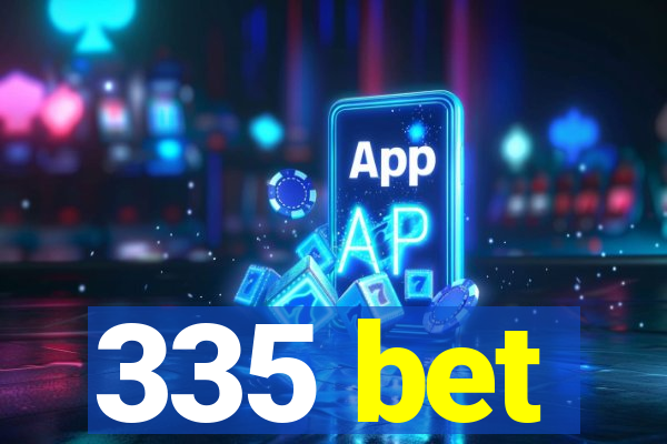 335 bet