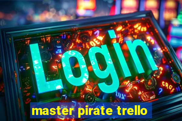 master pirate trello
