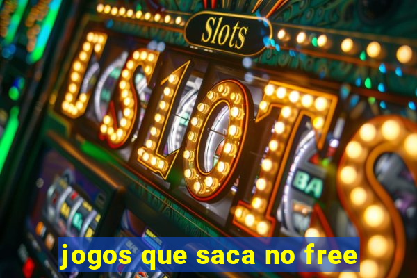 jogos que saca no free