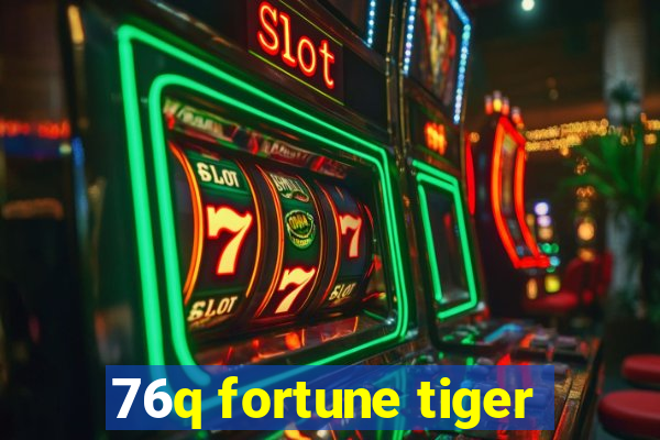 76q fortune tiger