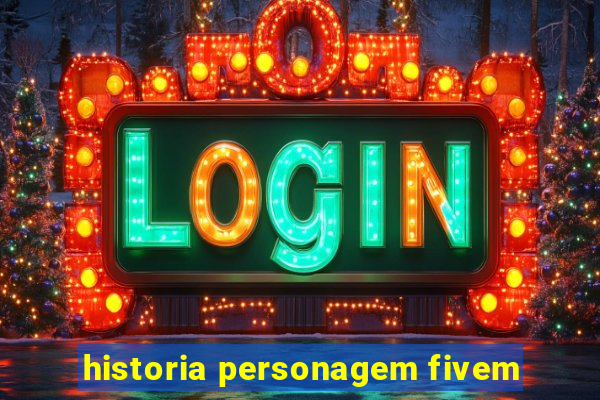 historia personagem fivem