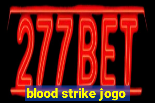 blood strike jogo
