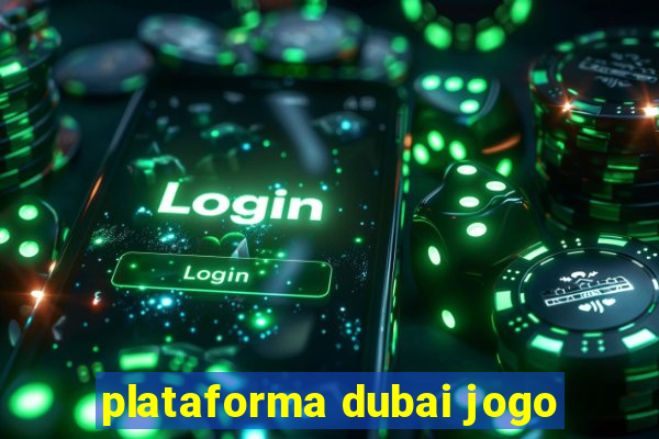 plataforma dubai jogo