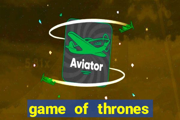 game of thrones legendado online
