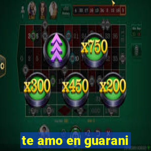 te amo en guarani