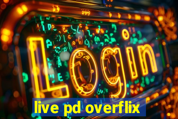live pd overflix