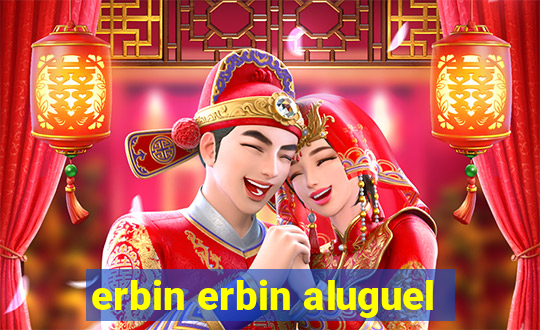erbin erbin aluguel