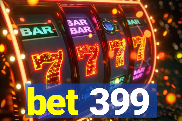 bet 399