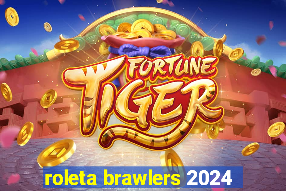 roleta brawlers 2024