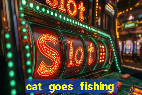 cat goes fishing free download