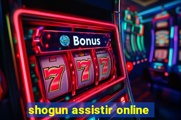 shogun assistir online