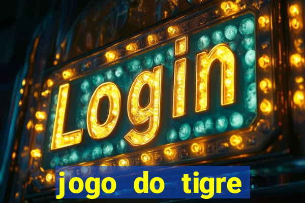jogo do tigre ganha dinheiro mesmo