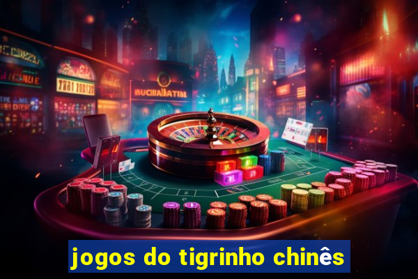 jogos do tigrinho chinês