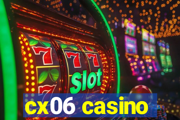 cx06 casino