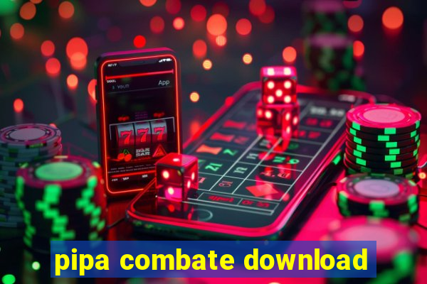 pipa combate download