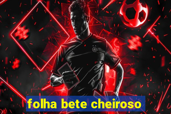 folha bete cheiroso