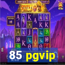 85 pgvip