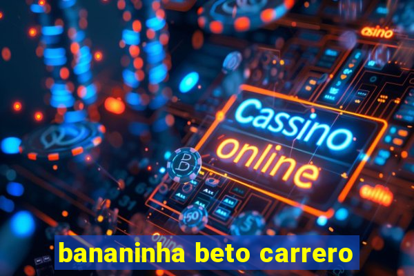 bananinha beto carrero