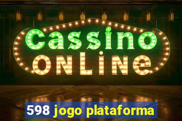 598 jogo plataforma