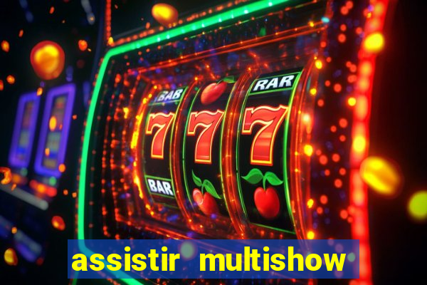 assistir multishow ao vivo gratis