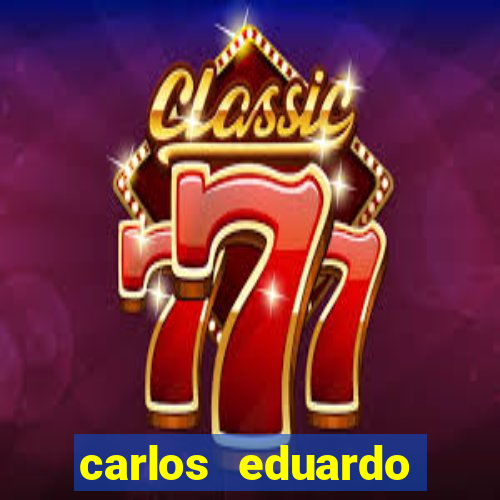 carlos eduardo fortuna história real