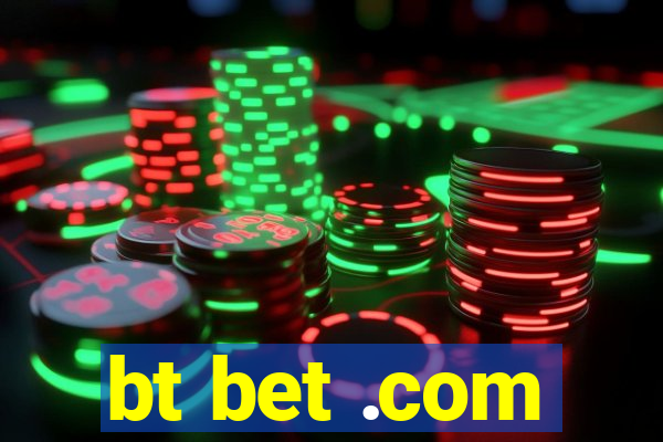 bt bet .com